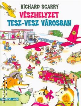 Richard Scarry - Vészhelyzet Tesz-Vesz városban
