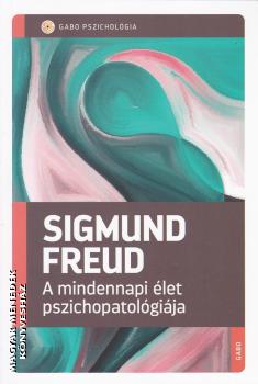 Sigmund Freud - A mindennapi �let pszichopatol�gi�ja