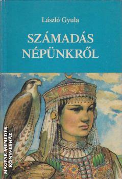 L�szl� Gyula - Sz�mad�s n�p�nkr�l ANTIKV�R