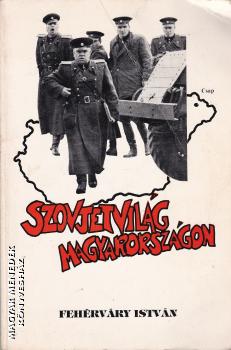 Feh�rv�ry Istv�n - Szovjetvil�g Magyarorsz�gon ANTIKV�R