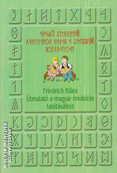 Friedrich Kl�ra - �tmutat� a magyar rov�s�r�s tan�t�s�hoz