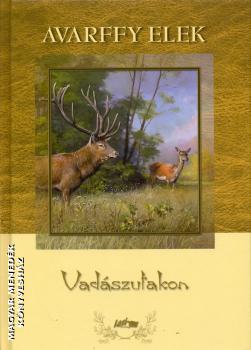 Avarffy Elek - Vadászutakon
