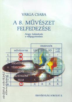 Varga Csaba - A 8. m�v�szet felfedez�se