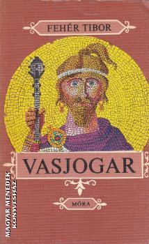 Feh�r Tibor - Vasjogar ANTIKV�R