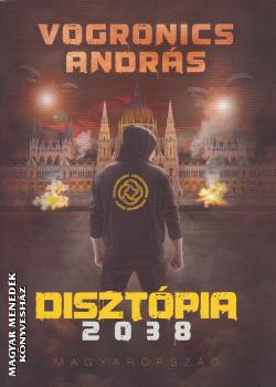 Vogronics András - Disztópia 2038 - Magyarország