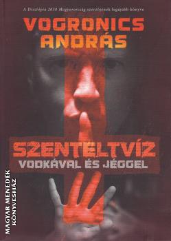 Vogronics András - Szenteltvíz vodkával és jéggel