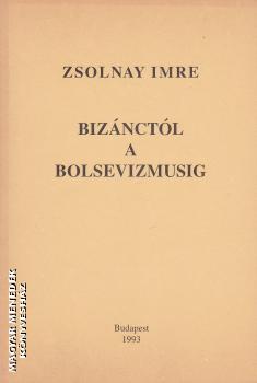 Zsolnay Imre - Biz�nct�l a bolsevizmusig - ANTIKV�R