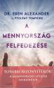 Dr. Eben Alexander - A mennyorsz�g felfedez�se ANTIKV�R