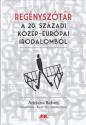 Adriana Babeti - Oana Fotache - Karádi Éva - Csordás Gábor - Regényszótár a 20. századi közép-európai irodalomból