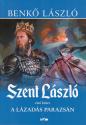 Benk Lszl - Szent Lszl I. ktet - A lzads parazsn (puha borts)