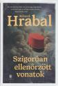 Bohumil Hrabal - Szigorúan ellenőrzött vonatok (2025-ös kiadás)
