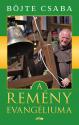 Böjte Csaba - A remény evangéliuma