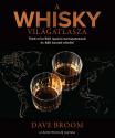 Dave Broom - A whisky világatlasza