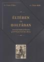 Dr. Csere Péter - Gr. Tisza Attila - Éltében és holtában