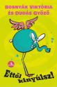 Bosny�k Vikt�ria �s Dud�s Gy�z� - Ett�l kiny�lsz