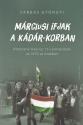 Farkas Gyöngyi - Márciusi ifjak a Kádár-korban