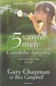 Gary Chapman s Ross Campbell - Az 5 szeretetnyelv gyerekekre hangolva