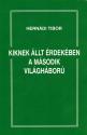 Hernádi Tibor - Kinek állt érdekében a második világháború - ANTIKVÁR