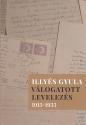 Illy�s M�ria �s Babus Antal szerkeszt�s�ben - Illy�s Gyula v�logatott levelez�se 1913-1933