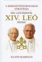 Illy�s Szabolcs - A kereszt�nyszoci�lis strat�gia - XIII. Leo p�p�t�l XIV. Leo p�p�ig