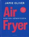 Jamie Oliver - Air Fryer - Vegy�k k�nnyed�n
