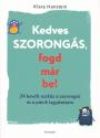 Klara Hanstein - Kedves szorong�s, fogd m�r be!