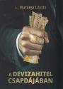 L. Mur�nyi L�szl� - A devizahitel csapd�j�ban
