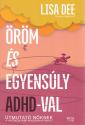 Lisa Dee - �r�m �s egyens�ly ADHD-val