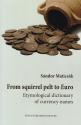 Maticsák Sándor - From squirrel pelt to Euro