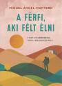 Miguel �ngel Montero - A f�rfi, aki f�lt �lni
