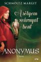 Schmltz Margit - A slyom szrnyat bont - Anonymus sorozat I.