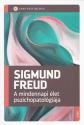 Sigmund Freud - A mindennapi élet pszichopatológiája