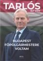 Tarl�s Istv�n - Budapest f�polg�rmestere voltam