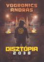 Vogronics Andrs - Disztpia 2038 - Magyarorszg